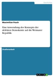 Cover von Eine Anwendung des Konzepts der defekten Demokratie auf die Weimarer Republik