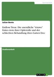 Cover von Endlose Treue. Die unendliche 'triuwe' Enites trotz ihrer Opferrolle und der schlechten Behandlung ihres Gatten Erec