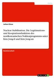Cover von Nuclear Stabilisation. Die Legitimations- und Kooptationsfunktion des nordkoreanischen Nuklearprogramms unter Kim Jong-il und Kim Jong-un