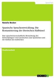 Cover von Spanische Sprachentwicklung. Die Romanisierung der iberischen Halbinsel