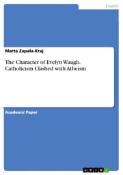 Cover von The Character of Evelyn Waugh. Catholicism Clashed with Atheism