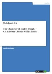 Cover von The Character of Evelyn Waugh. Catholicism Clashed with Atheism