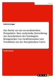 Cover von Der Brexit aus der neorealistischen Perspektive. Eine analytische Betrachtung des Ausscheidens des Vereinigten Königreiches von Großbritannien und Nordirland aus der Europäischen Union