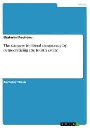 Cover von The dangers to liberal democracy by democratizing the fourth estate