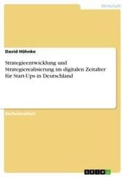 Cover von Strategieentwicklung und Strategierealisierung im digitalen Zeitalter für Start-Ups in Deutschland