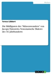 Cover von Die Bildfiguren des 'Sklavenwunders' von Jacopo Tintoretto. Venezianische Malerei des 16. Jahrhunderts