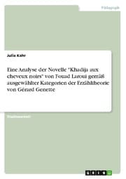 Cover von Eine Analyse der Novelle 'Khadija aux cheveux noirs' von Fouad Laroui gemäß ausgewählter Kategorien der Erzähltheorie von Gérard Genette