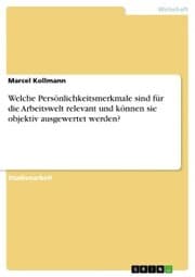 Cover von Welche Persönlichkeitsmerkmale sind für die Arbeitswelt relevant und können sie objektiv ausgewertet werden?