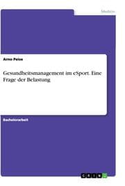 Cover von Gesundheitsmanagement im eSport. Eine Frage der Belastung