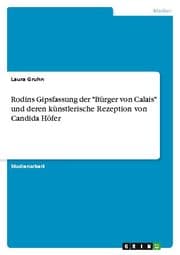 Cover von Rodins Gipsfassung der 'Bürger von Calais' und deren künstlerische Rezeption von Candida Höfer