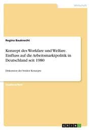 Cover von Konzept des Workfare und Welfare. Einfluss auf die Arbeitsmarktpolitik in Deutschland seit 1980