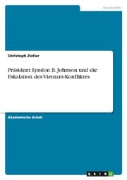 Cover von Präsident Lyndon B. Johnson und die Eskalation des Vietnam-Konfliktes