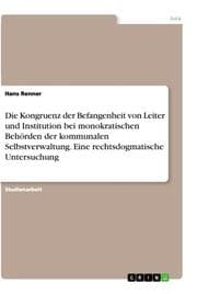 Cover von Die Kongruenz der Befangenheit von Leiter und Institution bei monokratischen Behörden der kommunalen Selbstverwaltung. Eine rechtsdogmatische Untersuchung
