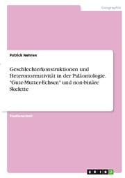 Cover von Geschlechterkonstruktionen und Heteronormativität in der Paläontologie. 'Gute-Mutter-Echsen' und non-binäre Skelette