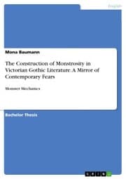 Cover von The Construction of Monstrosity in Victorian Gothic Literature. A Mirror of Contemporary Fears