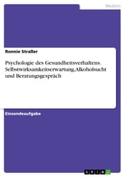 Cover von Psychologie des Gesundheitsverhaltens. Selbstwirksamkeitserwartung, Alkoholsucht und Beratungsgespräch