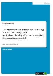 Cover von Der Mehrwert von Influencer Marketing und die Erstellung eines Maßnahmenkatalogs für eine innovative Kommunikationspolitik