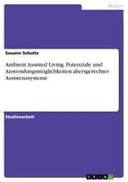 Cover von Ambient Assisted Living. Potenziale und Anwendungsmöglichkeiten altersgerechter Assistenzsysteme