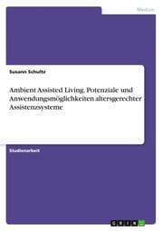 Cover von Ambient Assisted Living. Potenziale und Anwendungsmöglichkeiten altersgerechter Assistenzsysteme