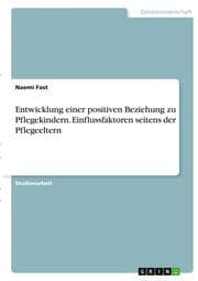 Cover von Entwicklung einer positiven Beziehung zu Pflegekindern. Einflussfaktoren seitens der Pflegeeltern