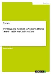 Cover von Der tragische Konflikt in Voltaires Drama 'Zaïre'. Kritik am Christentum?