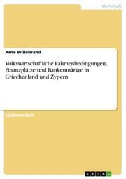 Cover von Volkswirtschaftliche Rahmenbedingungen, Finanzplätze und Bankenmärkte in Griechenland und Zypern