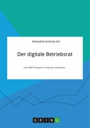 Cover von Der digitale Betriebsrat. Eine SWOT-Analyse zu Chancen und Risiken