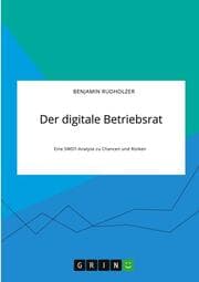 Cover von Der digitale Betriebsrat. Eine SWOT-Analyse zu Chancen und Risiken
