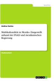 Cover von Multikulturalität in Mexiko. Dargestellt anhand der INALI und mexikanischen Regierung