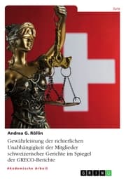Cover von Gewährleistung der richterlichen Unabhängigkeit der Mitglieder schweizerischer Gerichte im Spiegel der GRECO-Berichte
