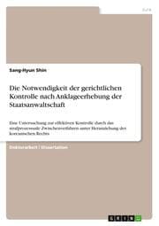 Cover von Die Notwendigkeit der gerichtlichen Kontrolle nach Anklageerhebung der Staatsanwaltschaft