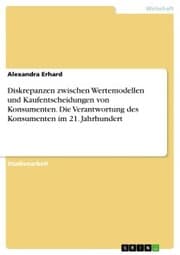 Cover von Diskrepanzen zwischen Wertemodellen und Kaufentscheidungen von Konsumenten. Die Verantwortung des Konsumenten im 21. Jahrhundert