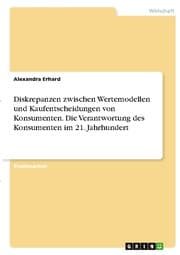 Cover von Diskrepanzen zwischen Wertemodellen und Kaufentscheidungen von Konsumenten. Die Verantwortung des Konsumenten im 21. Jahrhundert