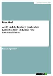 Cover von ADHS und die häufigen psychischen Komorbiditäten im Kindes- und Erwachsenenalter