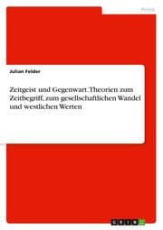 Cover von Zeitgeist und Gegenwart. Theorien zum Zeitbegriff, zum gesellschaftlichen Wandel und westlichen Werten