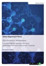 Cover von Psychoaktive Substanzen. Gesellschaftliche Aspekte des nicht-pathologischen und salutogenen Umgangs