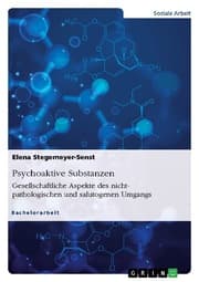 Cover von Psychoaktive Substanzen. Gesellschaftliche Aspekte des nicht-pathologischen und salutogenen Umgangs