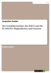 Cover von Der Sozialdatenschutz, das SGB X und die EU-DSGVO. Möglichkeiten und Grenzen