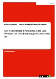 Cover von Das wohlberatene Parlament. Orte und Prozesse der Politikberatung des Deutschen BT