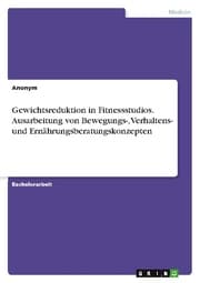Cover von Gewichtsreduktion in Fitnessstudios. Ausarbeitung von Bewegungs-, Verhaltens- und Ernährungsberatungskonzepten