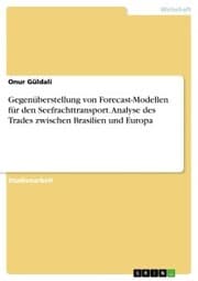 Cover von Gegenüberstellung von Forecast-Modellen für den Seefrachttransport. Analyse des Trades zwischen Brasilien und Europa