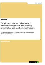 Cover von Entwicklung eines standardisierten Rahmenkonzeptes zur Handhabung krisenhafter und gescheiterter Projekte