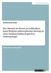 Cover von Der Mensch als Person in Leiblichkeit. Karol Wojtylas philosophischer Beitrag zu einer fundamentaltheologischen Anthropologie
