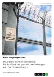 Cover von Praktikum in einer Einrichtung für Straftäter mit psychischen Störungen und Suchterkrankungen