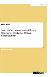Cover von Strategische Unternehmensführung. Strategiewechsel eines fiktiven Unternehmens