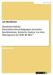 Cover von Handelsrechtliche Pauschalwertberichtigungen deutscher Kreditinstitute. Kritische Analyse vor dem Hintergrund des IDW RS BFA 7