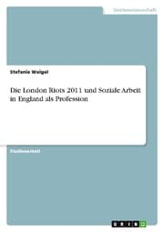 Cover von Die London Riots 2011 und Soziale Arbeit in England als Profession