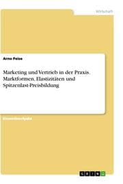 Cover von Marketing und Vertrieb in der Praxis. Marktformen, Elastizitäten und Spitzenlast-Preisbildung