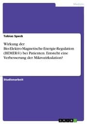 Cover von Wirkung der Bio-Elektro-Magnetische-Energie-Regulation (BEMER®) bei Patienten. Entsteht eine Verbesserung der Mikrozirkulation?