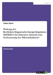 Cover von Wirkung der Bio-Elektro-Magnetische-Energie-Regulation (BEMER®) bei Patienten. Entsteht eine Verbesserung der Mikrozirkulation?